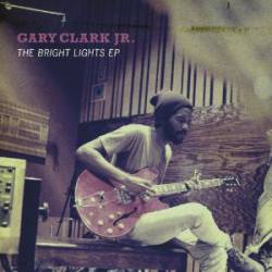 Gary Clark Jr : Bright Lights EP